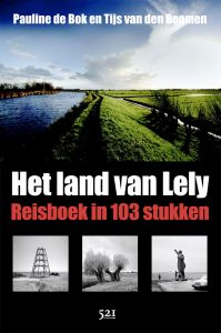 Het land van Lely. Reisboek in 103 stukken